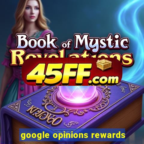 google opinions rewards